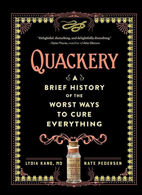 “Quackery: A Brief History of the Worst Ways to Cure Everything”